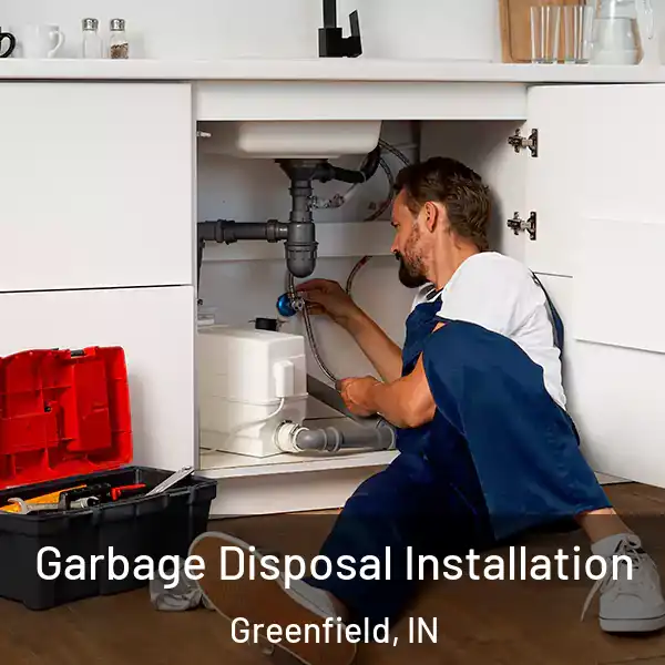  Garbage Disposal Installation Greenfield, IN