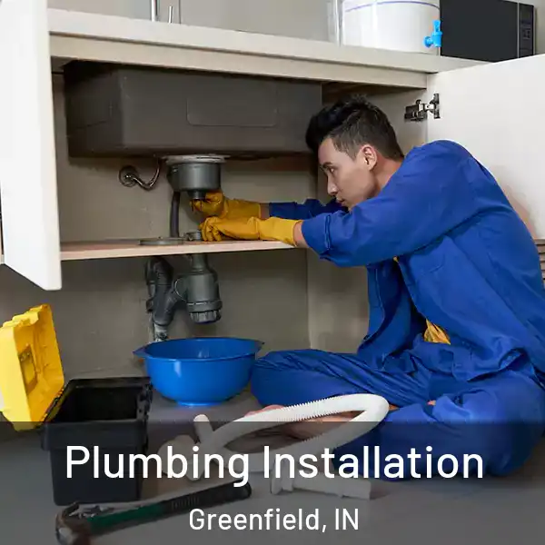  Plumbing Installation Greenfield, IN
