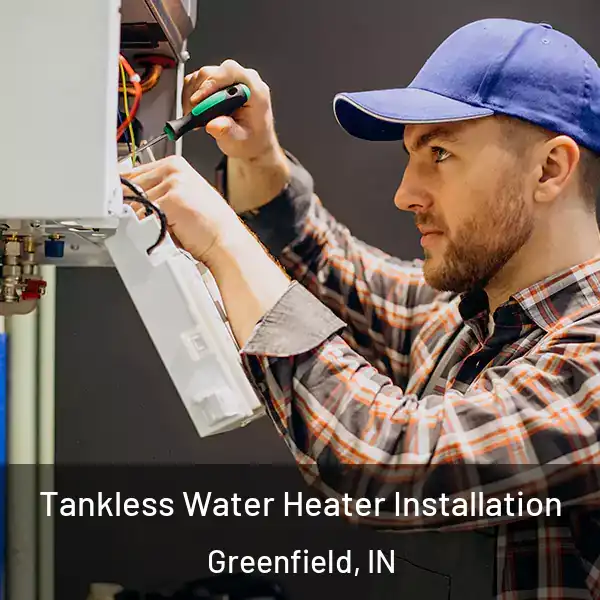 Tankless Water Heater Installation Greenfield, IN