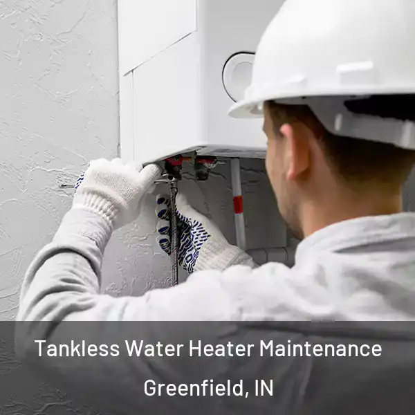  Tankless Water Heater Maintenance Greenfield, IN