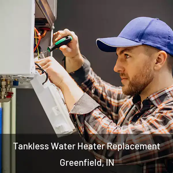  Tankless Water Heater Replacement Greenfield, IN