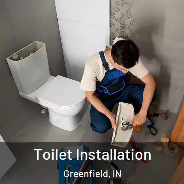  Toilet Installation Greenfield, IN
