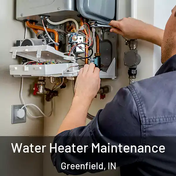  Water Heater Maintenance Greenfield, IN
